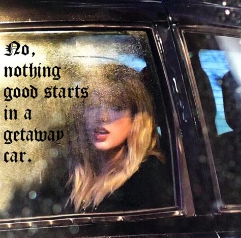 Getaway Car Reputation Taylor Swift Taylor Swift Lyrics Taylor