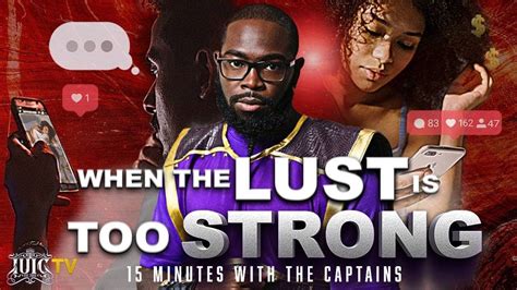 Iuic 15 Minutes W The Captains When The Lust Is Too Strong