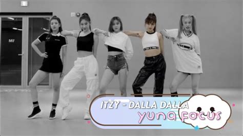Itzy Dalla Dalla Dance Practice 2020 Ver Yuna Focus Mirrored Youtube