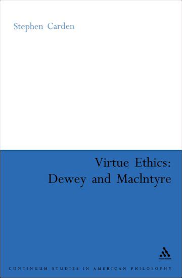 Virtue Ethics Dewey And Macintyre Continuum Studies In American