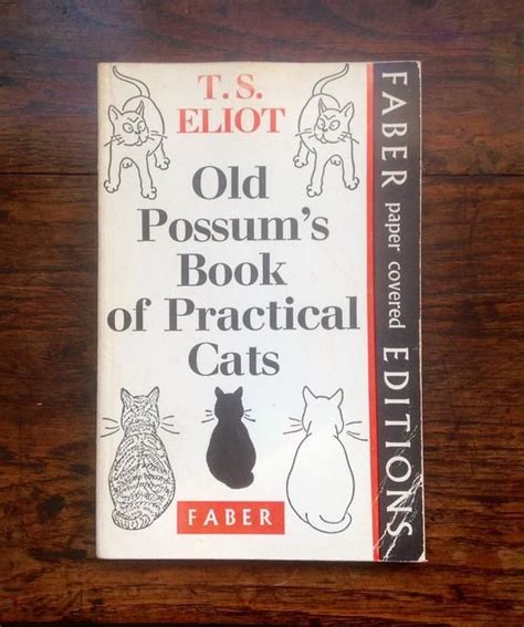 Maybe you would like to learn more about one of these? 1962 Old Possum's Book of Practical Cats. T.S.Eliot. Faber ...