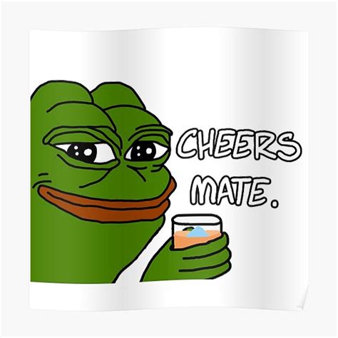 Pepe Cheers Mate Poster For Sale By Ewn Redbubble