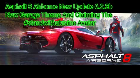 Asphalt 8 New Update First Look And Claiming The Stand With Ukraine Avatar Asphalt Pro Youtube