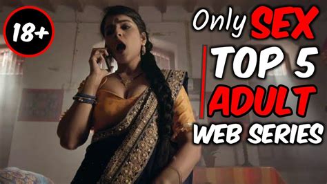 TOP 5 INDIAN 18 ADULTING WEB SERIES Sex Only Sex Top 5