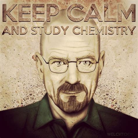 Breaking Bad Keep Calm And Study Chemistry Study Chemistry Keep