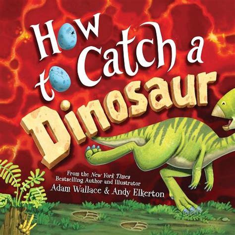 How To Catch A Dinosaur By Adam Wallace English Hardcover Book Free