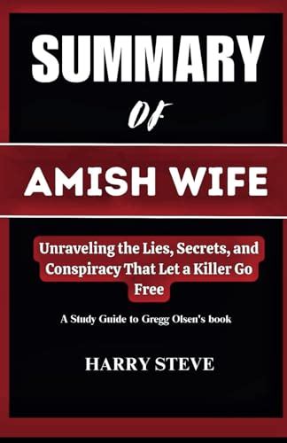 SUMMARY OF THE AMISH WIFE Unraveling The Lies Secrets And Conspiracy That Let A Killer Go
