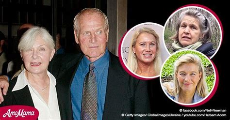 Paul Newman And Joanne Woodwards Daughters Have Grown Into Gorgeous