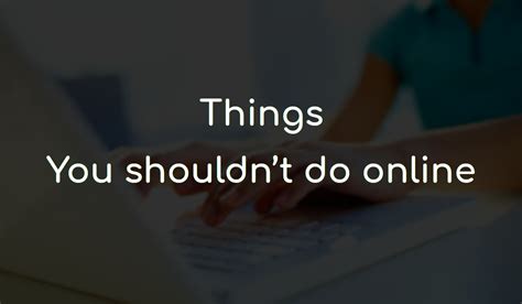 things you shouldn t do online geekboots