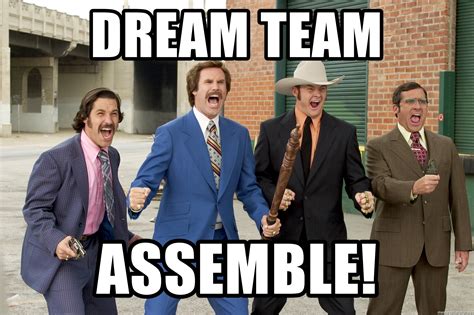 Dream Team Assemble News Team Assemble Meme Generator