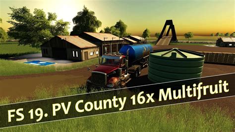 Farming Simulator 19 Fs 19 Pv County 16x Multifruit And Factory Map