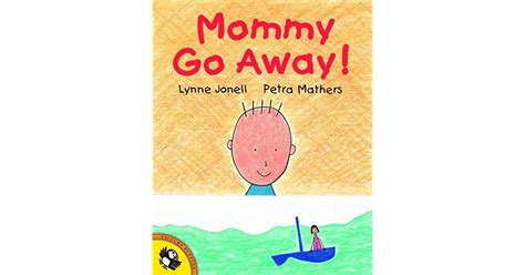 Mommy Go Away By Lynne Jonell