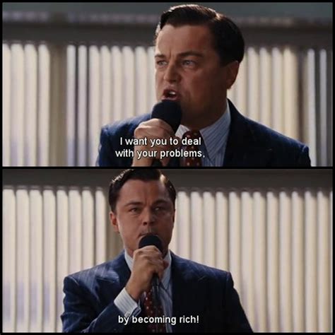 Refine see titles to watch instantly, titles you haven't rated, etc. The Wolf of Wall Street Movie Quotes - Escape Matter