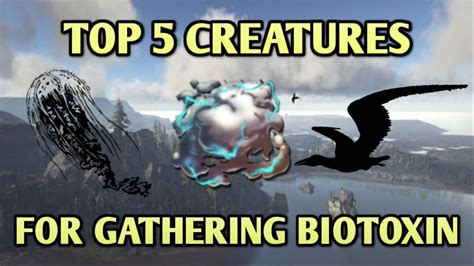 TOP 5 BEST CREATURES FOR GATHERING BIOTOXIN Ark Survival Evolved