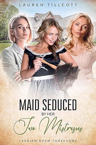 Maid Seduced By Her Two Mistresses Lesbian Bdsm Threesome By Lauren