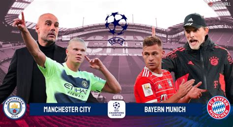 Preview Man City Vs Bayern Munich Prediction Lineups And More