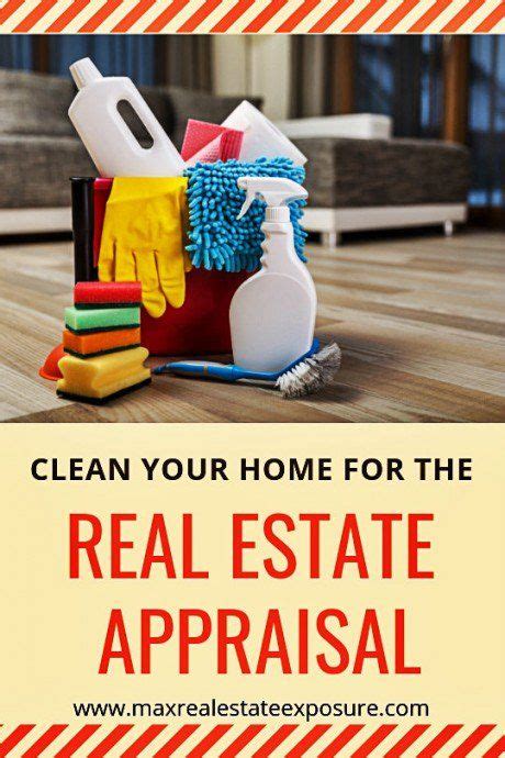 Clean Your Home For The Real Estate Appraisal See Other Tips To