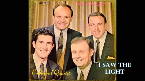 I Saw The Light The Cathedral Quartet Southern Gospel Music Quartet