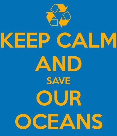 Keep Calm And Save Our Oceans Ocean Environment Save Our Oceans