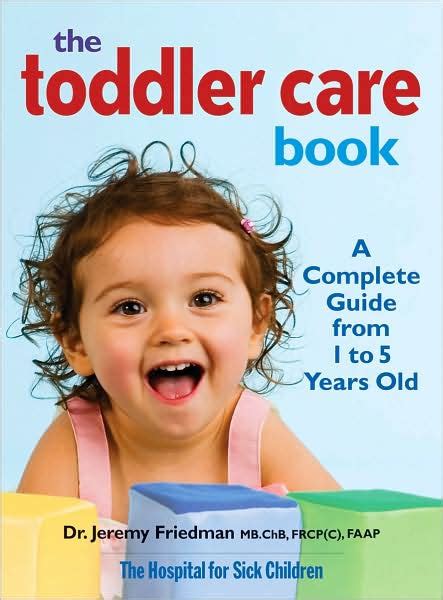 The Toddler Care Book A Complete Guide From 1 Year To 5 Years Old By