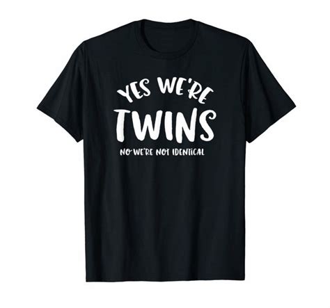 Yes Were Twins No Not Identical Tee Funny Twin Sibling T Shirt