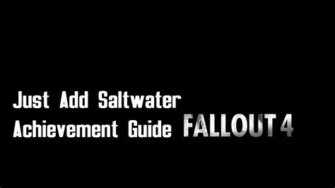 Complete the quest where you belong the way life should be: Fallout 4 - "Just Add Saltwater" achievement/trophy guide ...