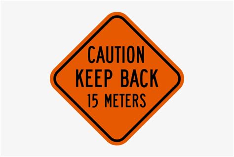 Keep Back 15m Give Them A Brake Sign 470x480 Png Download Pngkit