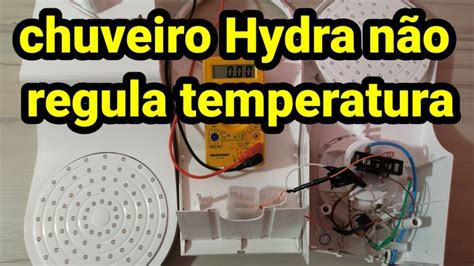 chuveiro Hydra não regula temperatura chuveiro Hydra não esquenta