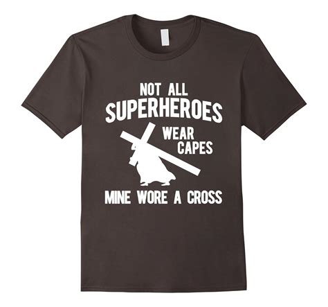 Not All Superheroes Wear Capes Mine Wore A Cross T Shirts Rt Rateeshirt