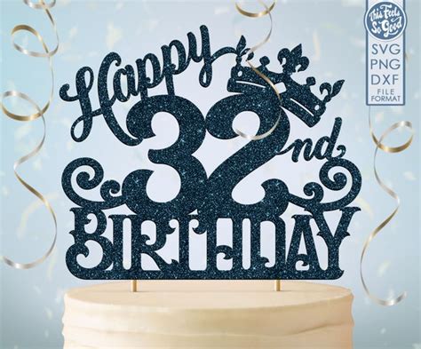 32 32nd Birthday Cake Topper Svg 32 32nd Happy Birthday Cake Etsy