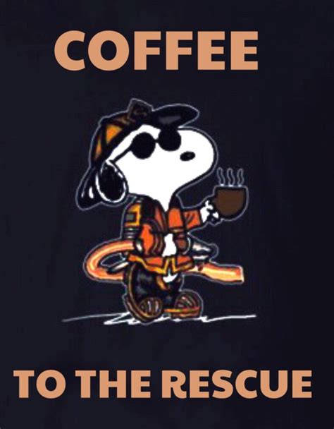 Coffee To The Rescue Snoopy Funny