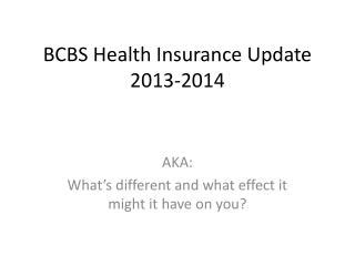 PPT - BCBS Health Insurance Update 2013-2014 PowerPoint Presentation