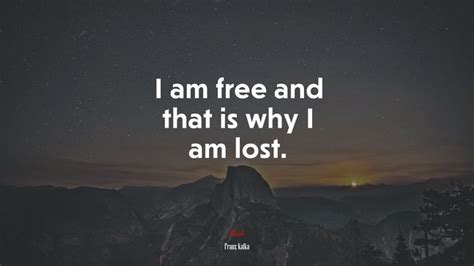 621127 I Am Free And That Is Why I Am Lost Franz Kafka Quote Rare