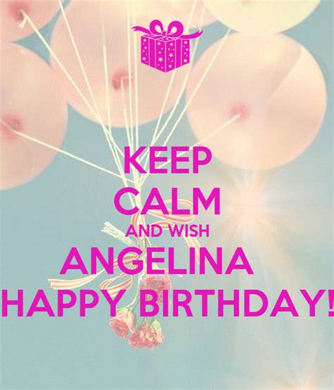 Keep Calm And Wish Angelina Happy Birthday Poster Patty Keep Calm