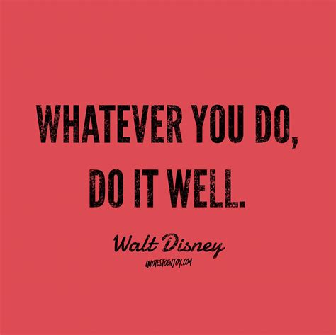 Whatever You Do Do It Well Walt Disney