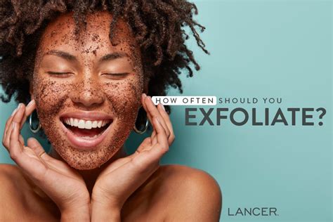 How Often Should You Exfoliate Lancer Skincare