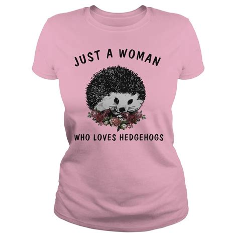 just a woman who loves hedgehogs shirt is perfect shirt for men and women this shirt is