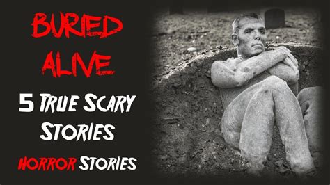 5 True Buried Alive Scary Stories 5 Horror Stories Scary Telling Youtube