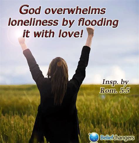 LOVE Loneliness, Overwhelmed, Romans, Christian Quotes, Flood