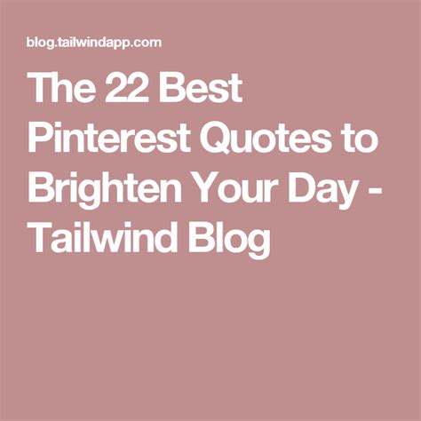 The 22 Best Pinterest Quotes To Brighten Your Day Tailwind Blog