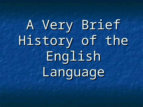 Ppt A Very Brief History Of The English Language Old English Middle