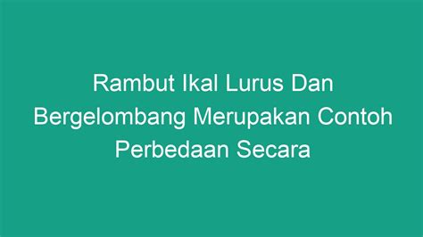 Rambut Ikal Lurus Dan Bergelombang Merupakan Contoh Perbedaan Secara