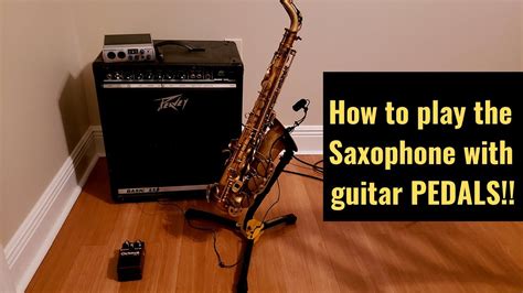 Playing The Saxophone With Guitar Pedals Youtube