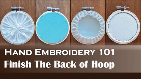 4 Ways To Back The Embroidery Hoop Hand Embroidery 101 Youtube