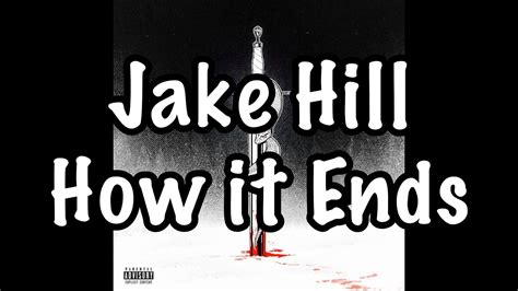 Jake Hill How It Ends Lyrics Youtube