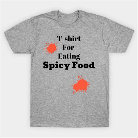 T Shirt For Eating Spicy Food Spicy Food T Shirt Teepublic