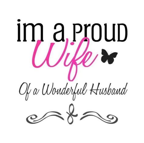 Im A Proud Wife 🦋 Of A Wonderful Husband Husband And Wife Love Love Quotes For Wife Love My