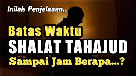 Sholat Tahajud Jam Berapa Sampai Jam Berapa