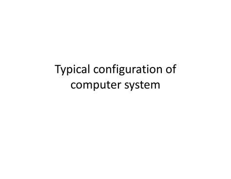 Solution Typical Configuration Of Computer System Notes Studypool