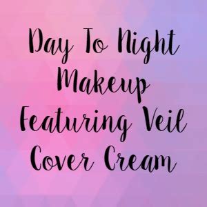 Day To Night Makeup Featuring Veil Cover Cream Veil Cover Cream